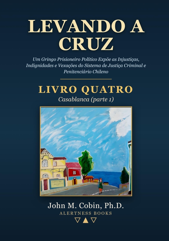 Levando a Cruz - LIVRO QUATRO: Um Gringo Prisioneiro Político Expõe as Injustiças, cover