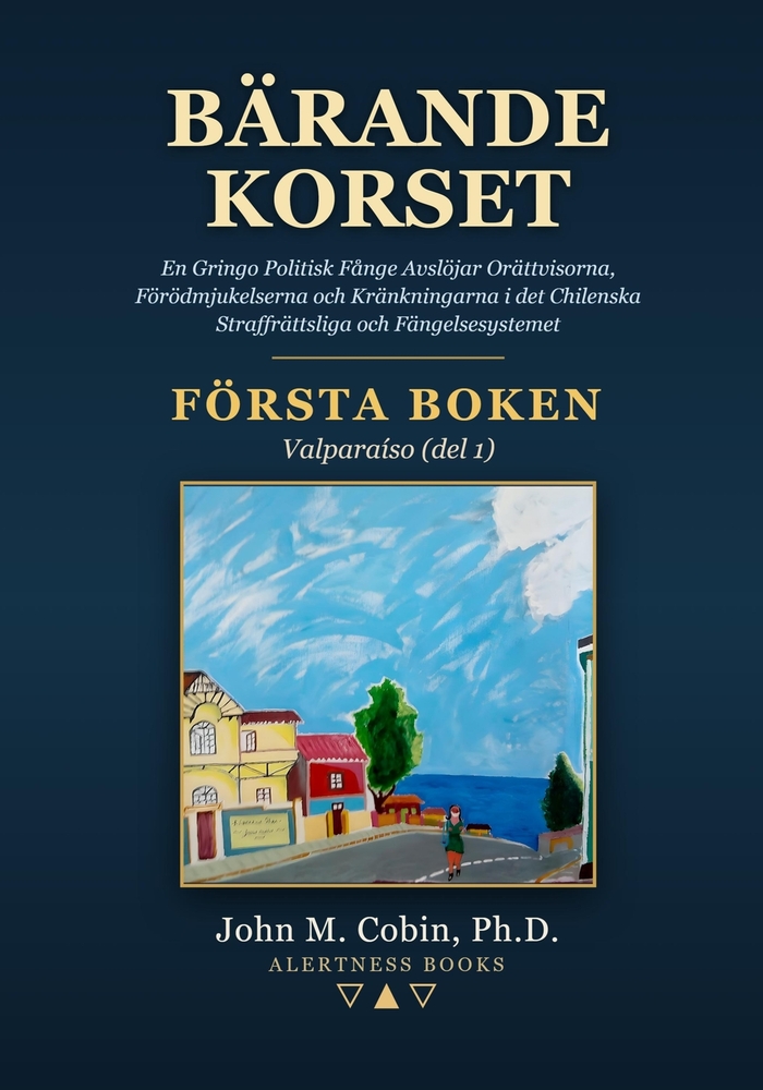 Bärande Korset: En Gringo Politisk Fånge Avslöjar Orättvisorna, Förödmjukelserna och Kränkningarna i det Chilenska Straffrättsliga och Fängelsesysteme cover