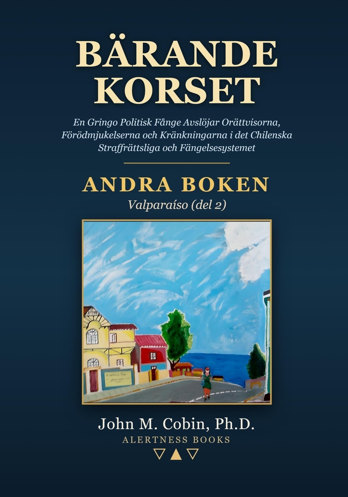Bärande Korset - Bok 2: En Gringo Politisk Fånge Avslöjar Orättvisorna, Förödmjukelserna och Kränkningarna i det Chilenska Straffrättsliga och Fängels cover