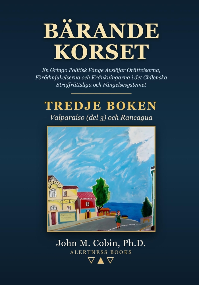 Bärande Korset - Bok 3: En Gringo Politisk Fånge Avslöjar Orättvisorna, Förödmjukelserna och Kränkningarna i det Chilenska Straffrättsliga och Fängels cover
