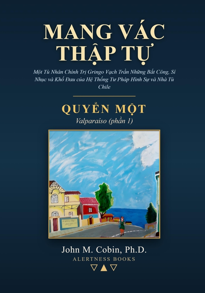 Mang Vác Thập Tự - QUYỂN MỘT: Một Tù Nhân Chính Trị Gringo Vạch Trần Những Bất Công, SN cover