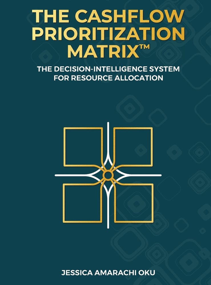 The Cashflow Prioritization Matrix(TM): The Decision-Intelligence System for Resource Allocation cover