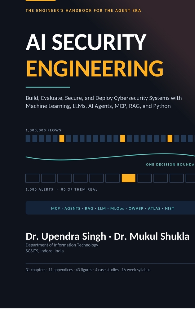 AI Security Engineering: AI Security Engineering Build, Evaluate, Secure, and Deploy Cybersecurity Systems with Machine Learning, LLMs, AI Agents, MCP cover