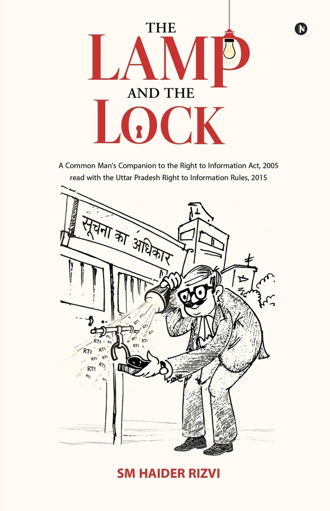The Lamp and the Lock: A Common Man's Companion to the Right to Information Act, 2005 read with the Uttar Pradesh Right to Information rules,2015 cover