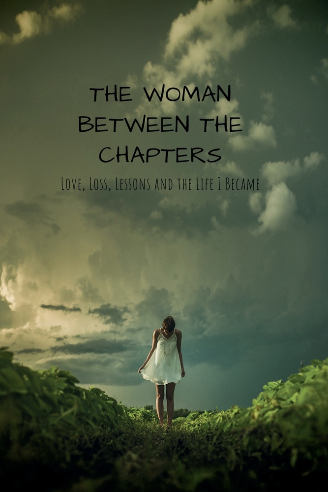 The Woman Between the Chapters: Love, Loss, Lessons and the Life I Became cover