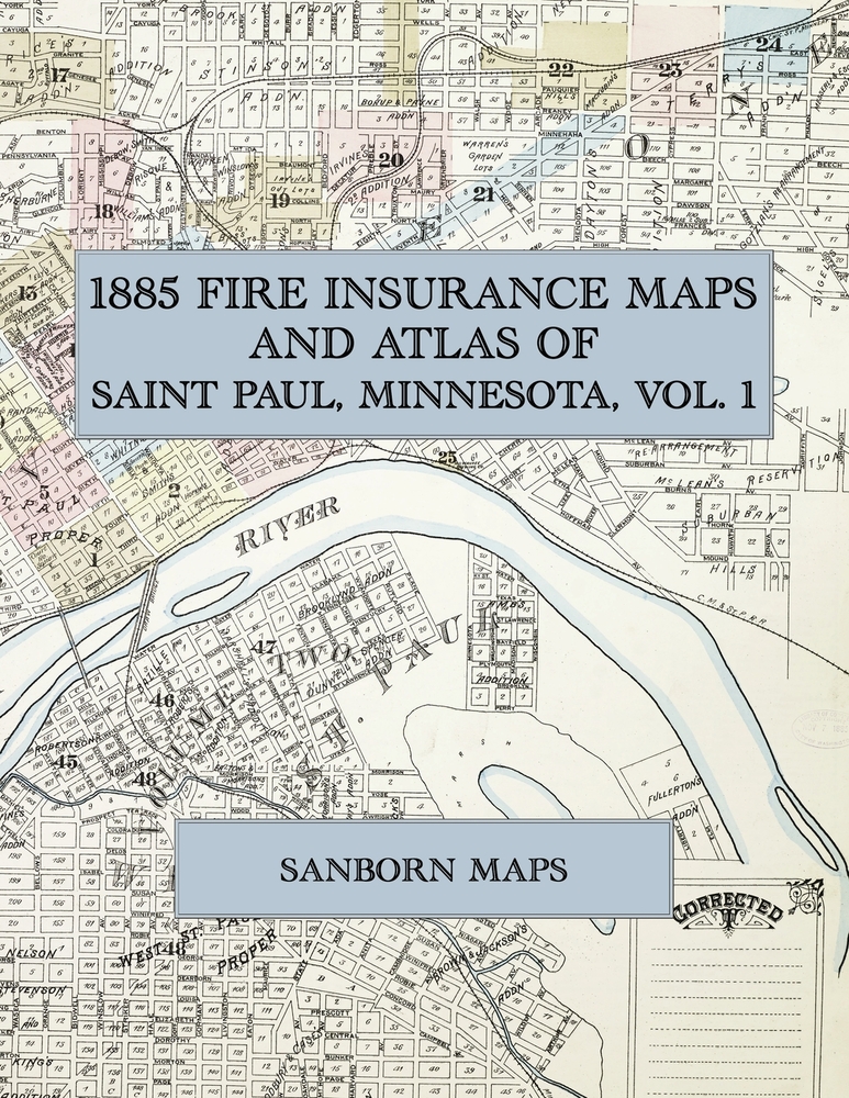 1885 Fire Insurance Maps and Atlas of Saint Paul, Minnesota, Volume 1: The Complete Sanborn Fire Insurance Atlas of St. Paul, Minnesota, Volume One cover