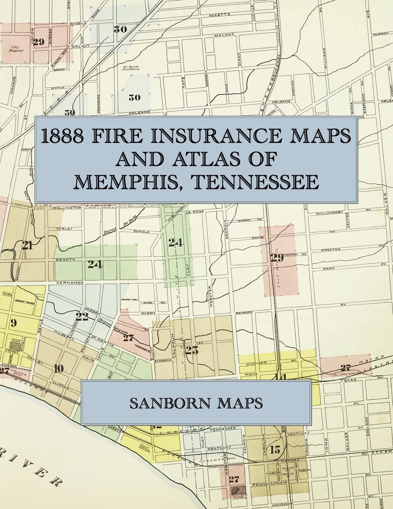 1888 Fire Insurance Maps and Atlas of Memphis, Tennessee: The Complete Sanborn Fire Insurance Atlas of Memphis, Tennessee cover