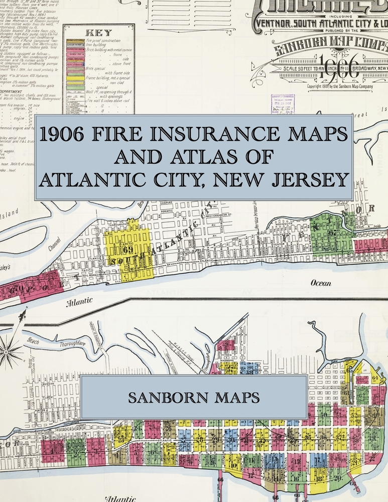 1906 Fire Insurance Maps and Atlas of Atlantic City, New Jersey: The Complete Sanborn Fire Insurance Atlas of Atlantic City, Ventnor, South Atlantic C cover
