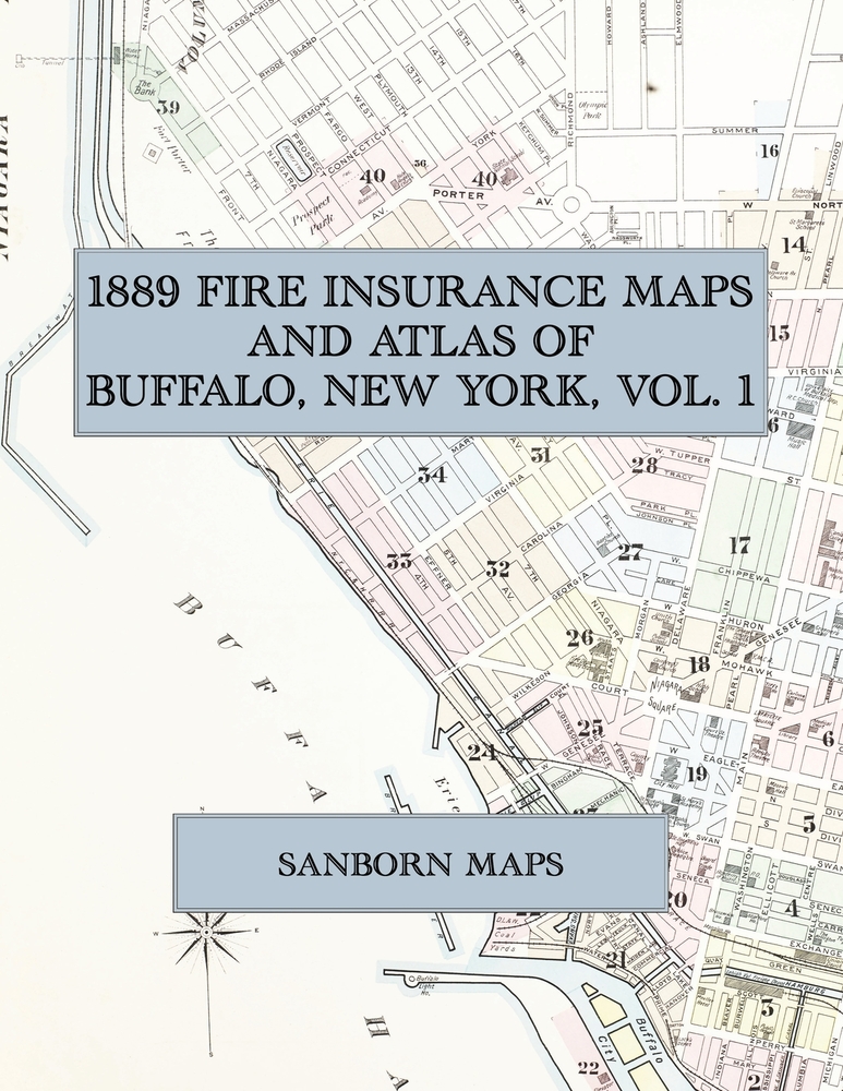 1889 Fire Insurance Maps and Atlas of Buffalo, New York, Volume 1: The Complete Sanborn Fire Insurance Atlas of Buffalo, New York, Volume One cover