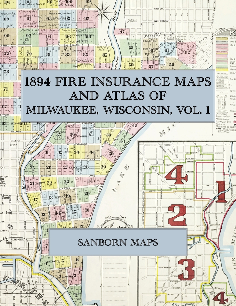 1894 Fire Insurance Maps and Atlas of Milwaukee, Wisconsin, Volume 1: The Complete Sanborn-Perris Fire Insurance Atlas of Milwaukee, Wisconsin, Volume cover