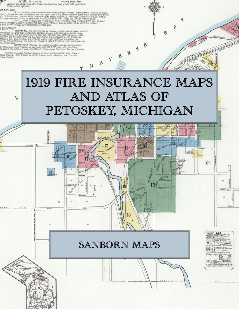 1919 Fire Insurance Maps and Atlas of Petoskey, Michigan: The Complete Sanborn Fire Insurance Atlas of Petoskey, Michigan, on Little Traverse Bay, wit cover