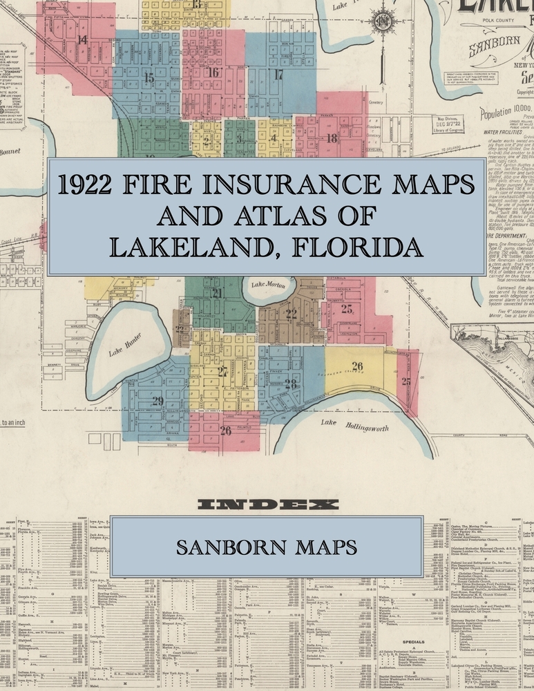 1922 Fire Insurance Maps and Atlas of Lakeland, Florida: The Complete Sanborn Fire Insurance Atlas of Lakeland, Florida, Polk County, Lake Mirror, Lak cover