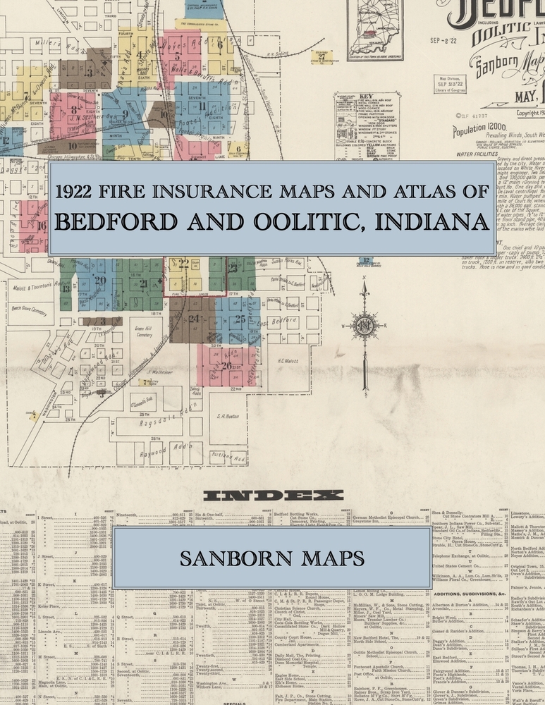 1922 Fire Insurance Maps and Atlas of Bedford and Oolitic, Indiana: The Complete Sanborn Fire Insurance Atlas of Bedford, Indiana, Lawrence County, Li cover