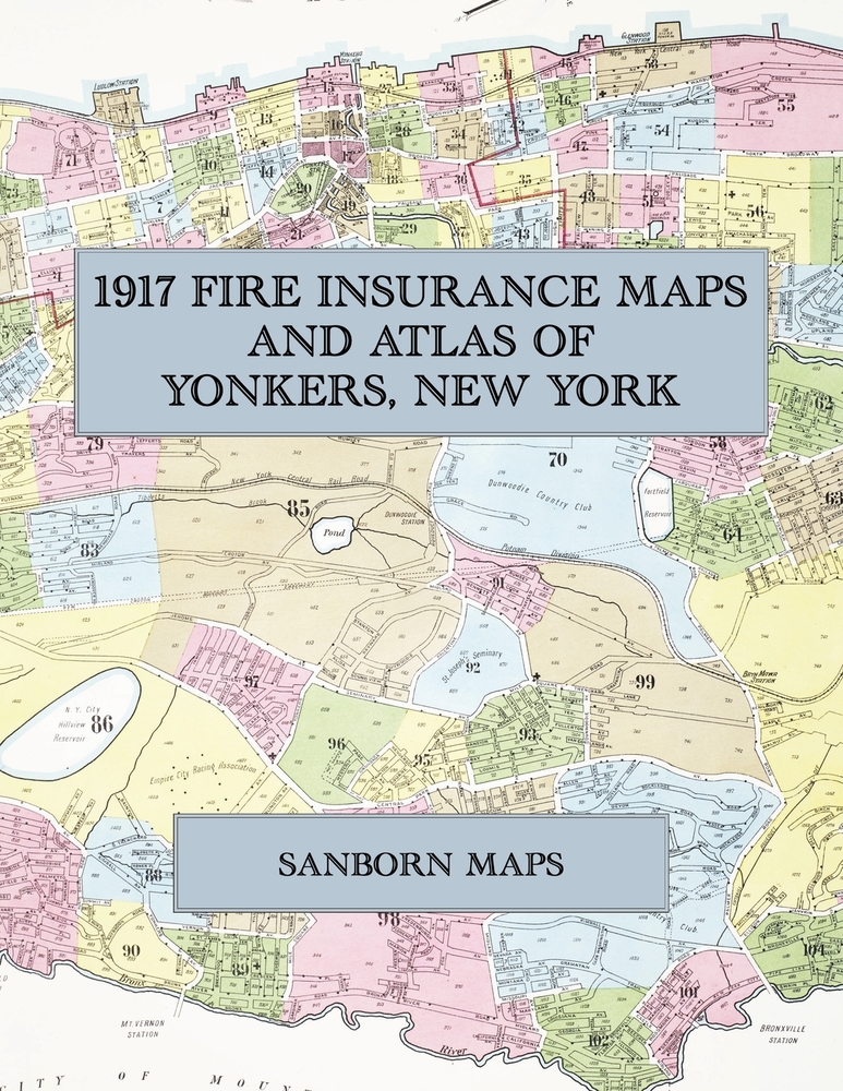 1917 Fire Insurance Maps and Atlas of Yonkers, New York: The Complete Sanborn Fire Insurance Atlas of Yonkers, New York, with Getty Square, Park Hill, cover
