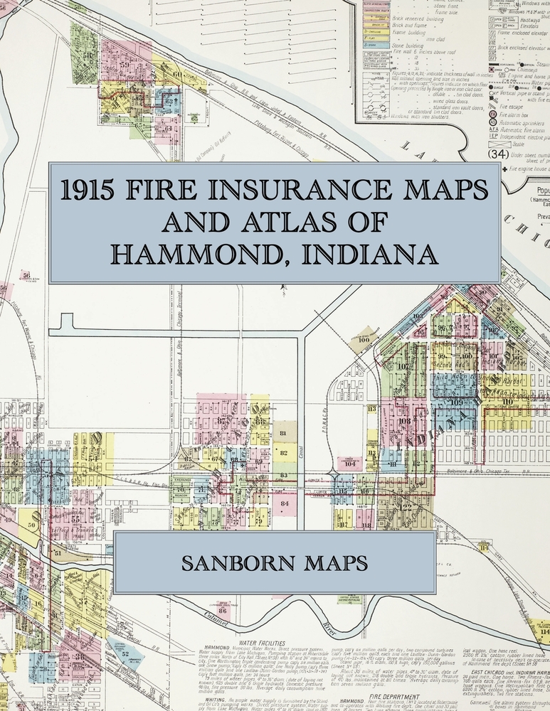 1915 Fire Insurance Maps and Atlas of Hammond, Indiana: The Complete Sanborn Fire Insurance Atlas of Hammond, Indiana, with Whiting, East Chicago, Ind cover