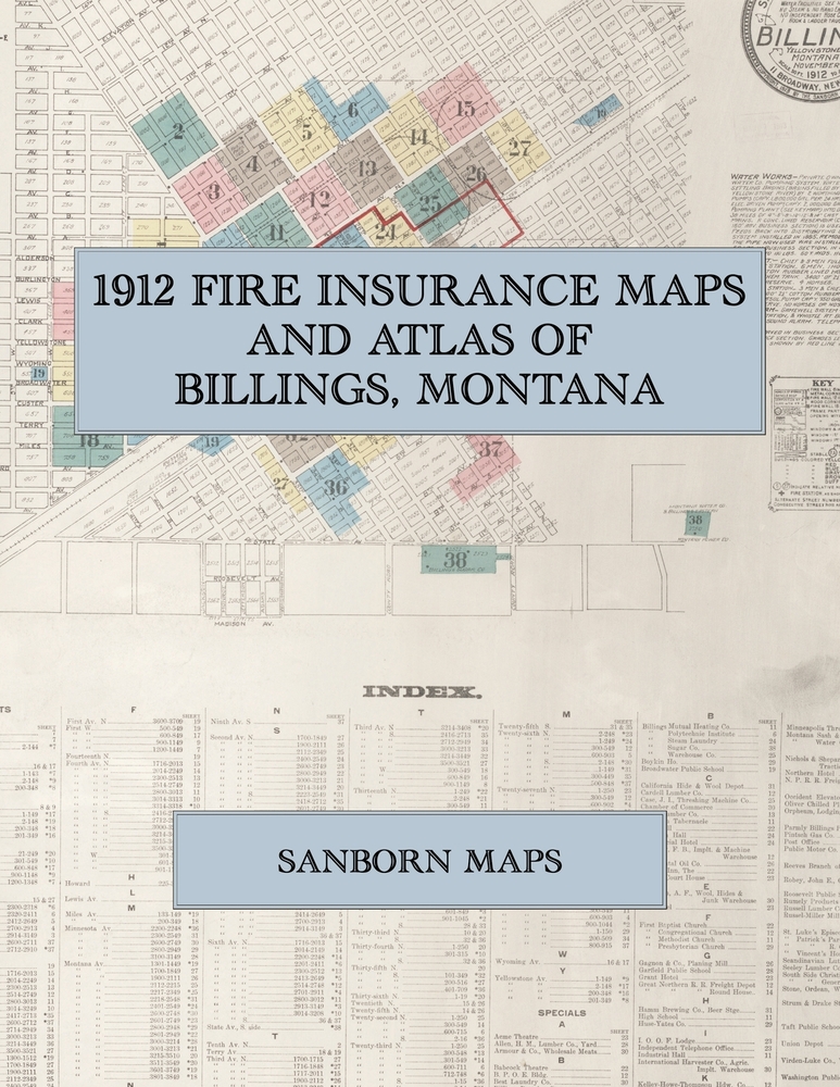1912 Fire Insurance Maps and Atlas of Billings, Montana: The Complete Sanborn Fire Insurance Atlas of Billings, Montana, the Magic City of the Yellows cover