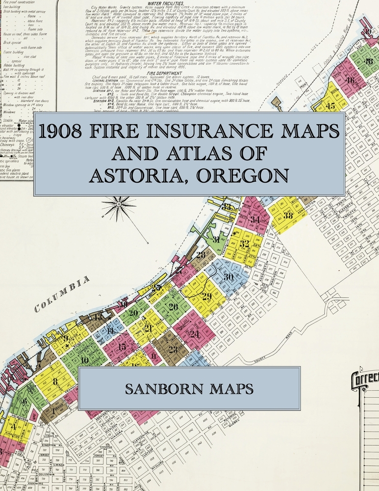 1908 Fire Insurance Maps and Atlas of Astoria, Oregon: The Complete Sanborn Fire Insurance Atlas of Astoria, Oregon, the Salmon Cannery Port on the Co cover