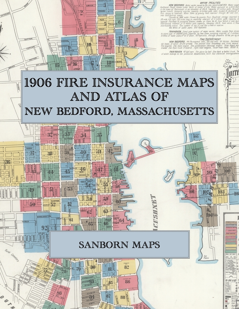 1906 Fire Insurance Maps and Atlas of New Bedford, Massachusetts: The Complete Sanborn Fire Insurance Atlas of New Bedford, Massachusetts, the Whaling cover