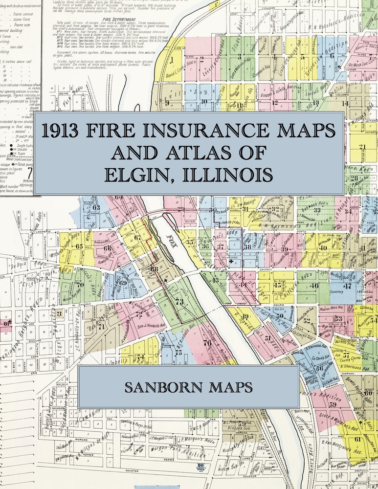 1913 Fire Insurance Maps and Atlas of Elgin, Illinois: The Complete Sanborn Fire Insurance Atlas of Elgin, Illinois, the Watch City on the Fox River i cover