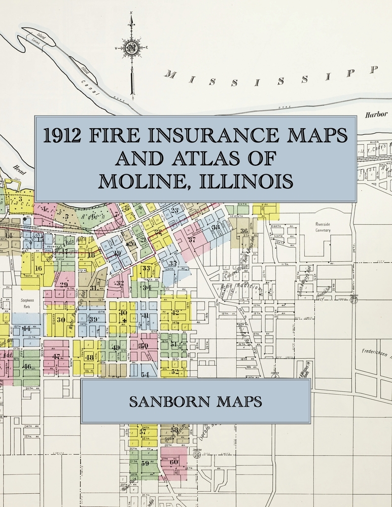 1912 Fire Insurance Maps and Atlas of Moline, Illinois: The Complete Sanborn Fire Insurance Atlas of Moline, East Moline and Silvis, Illinois, the Plo cover