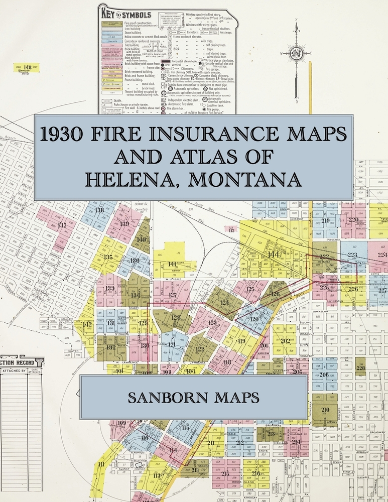 1930 Fire Insurance Maps and Atlas of Helena, Montana: The Complete Sanborn Fire Insurance Atlas of Helena, Montana, the Capital City on Last Chance G cover