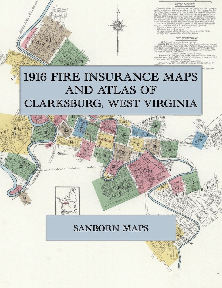 1916 Fire Insurance Maps and Atlas of Clarksburg, West Virginia: The Complete Sanborn Fire Insurance Atlas of Clarksburg, West Virginia, with North Vi cover