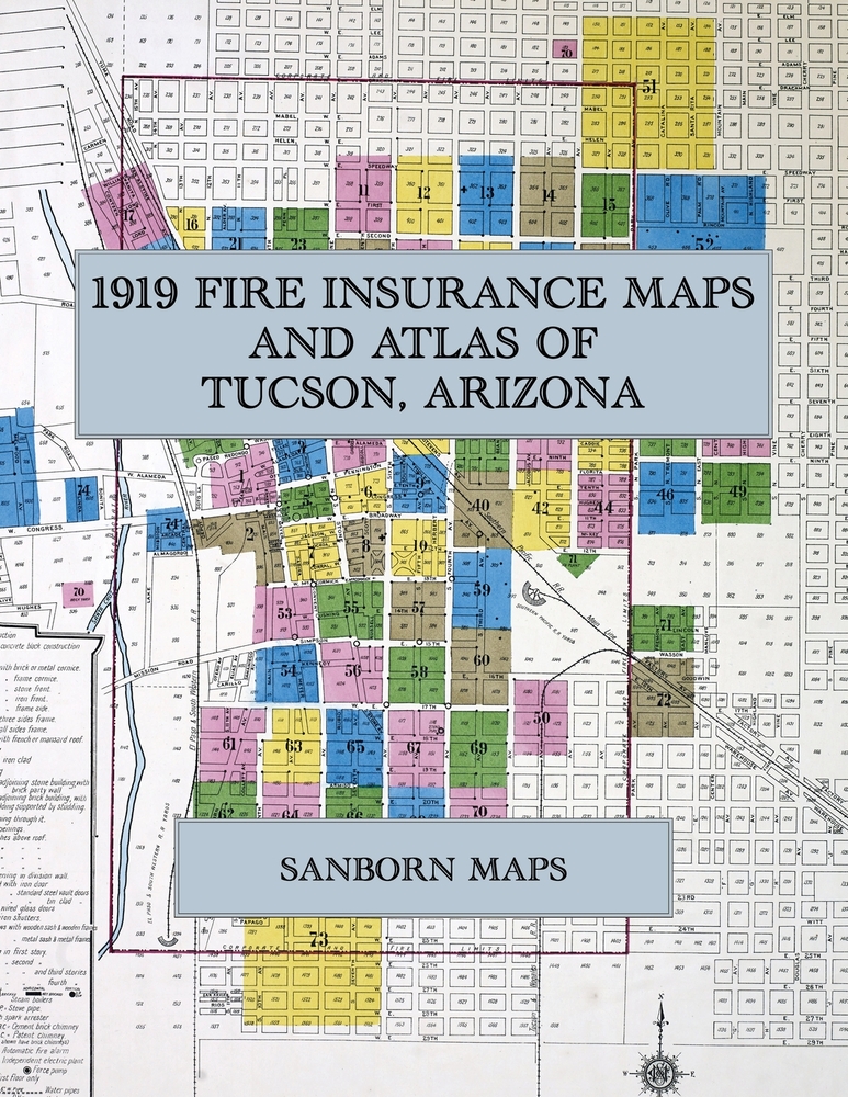 1919 Fire Insurance Maps and Atlas of Tucson, Arizona: The Complete Sanborn Fire Insurance Atlas of Tucson, Arizona, the Old Pueblo in Pima County, wi cover