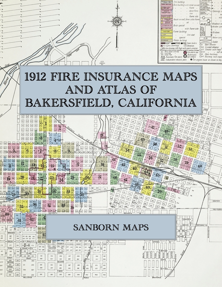 1912 Fire Insurance Maps and Atlas of Bakersfield, California: The Complete Sanborn Fire Insurance Atlas of Bakersfield, California, the Kern County S cover