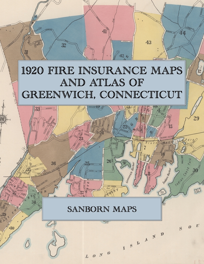 1920 Fire Insurance Maps and Atlas of Greenwich, Connecticut: The Complete Sanborn Fire Insurance Atlas of Greenwich, Connecticut, with Cos Cob, River cover
