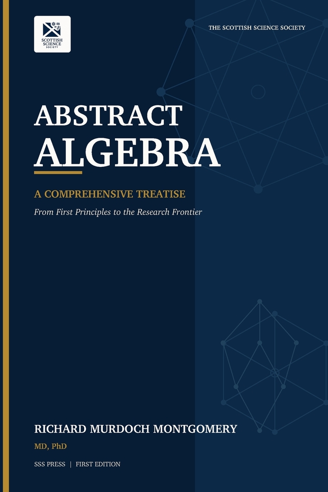 Abstract Algebra: A Comprehensive Treatise - From First Principles to the Research Frontier cover