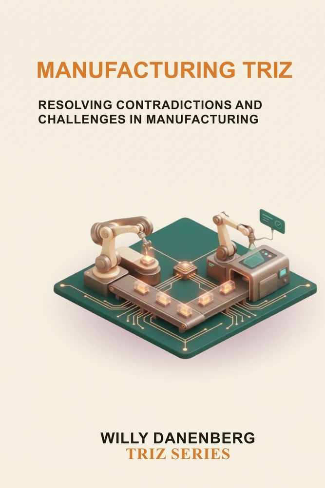 Manufacturing TRIZ: Resolving Contradictions and Challenges in Manufacturing cover