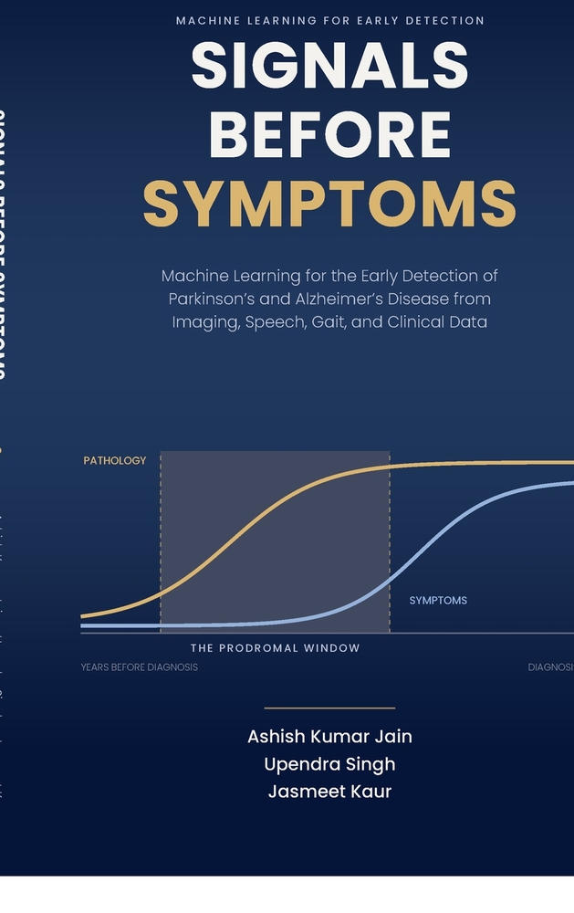 Signals Before Symptoms: MACHINE LEARNING FOR EARLY DETECTION " Signals Before Symptoms" Early Detection of Parkinson's and Alzheimer's Disease from I cover