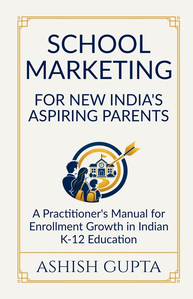 School Marketing for New India's Aspiring Parents: A Practitioner's Manual for Enrollment Growth in Indian K-12 Education cover