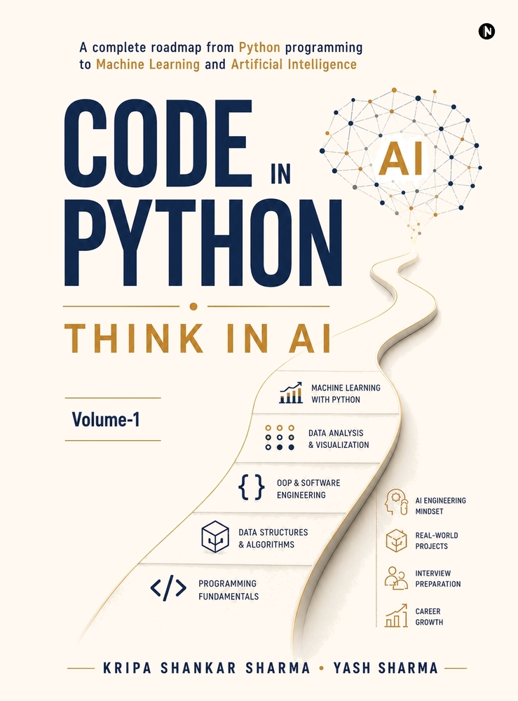 Code in Python, Think in AI: A Complete Roadmap From Python Programming to Machine Learning and Artificial Intelligence cover