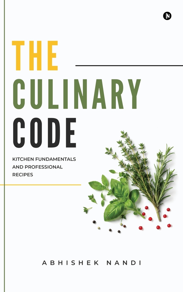 The Culinary Code: Kitchen Fundamentals & Professional Recipes cover