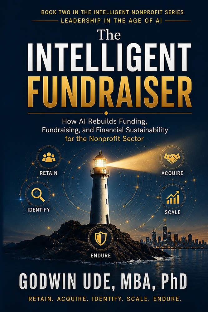 The Intelligent Fundraiser: How AI Rebuilds Funding, Fundraising, and Financial Sustainability for the Nonprofit Sector cover