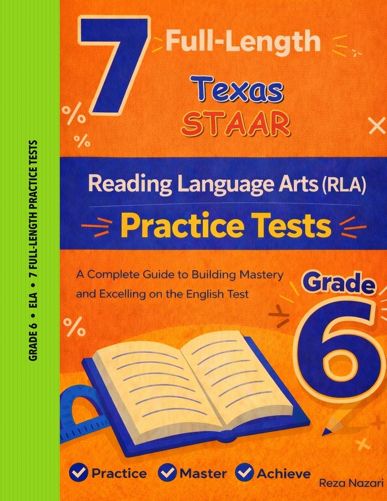 7 Realistic Texas STAAR Grade 6 Reading Language Arts Practice Tests: Full-Length Practice for STAAR Preparation and Academic Confidence cover