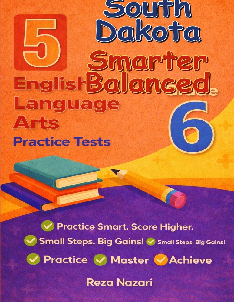 5 Realistic South Dakota Smarter Balanced Grade 6 English Language Arts Practice Tests: Full-Length Practice for Smarter Balanced Preparation and Acad cover