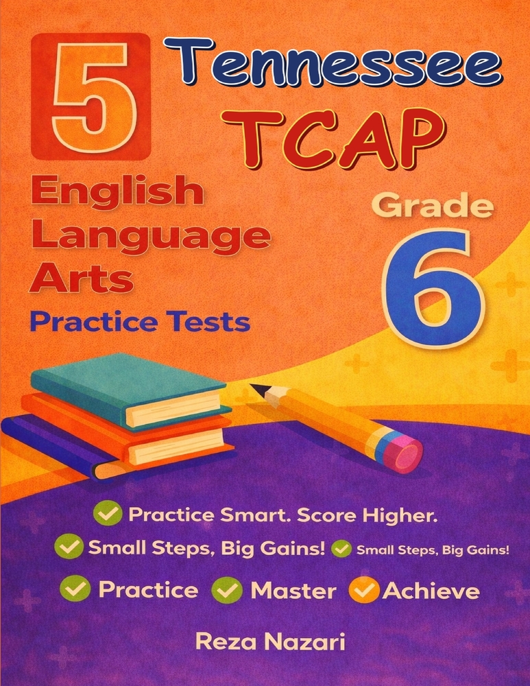 5 Realistic Tennessee TCAP Grade 6 English Language Arts Practice Tests: Full-Length Practice for TCAP Preparation and Academic Confidence cover