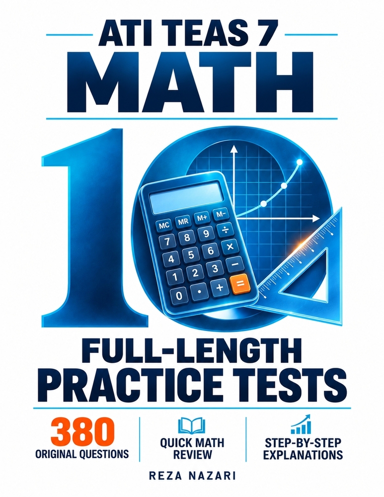 10 Full-Length ATI TEAS 7 Math Practice Tests: 380 Original Questions with Step-by-Step Explanations and a Quick Math Review cover