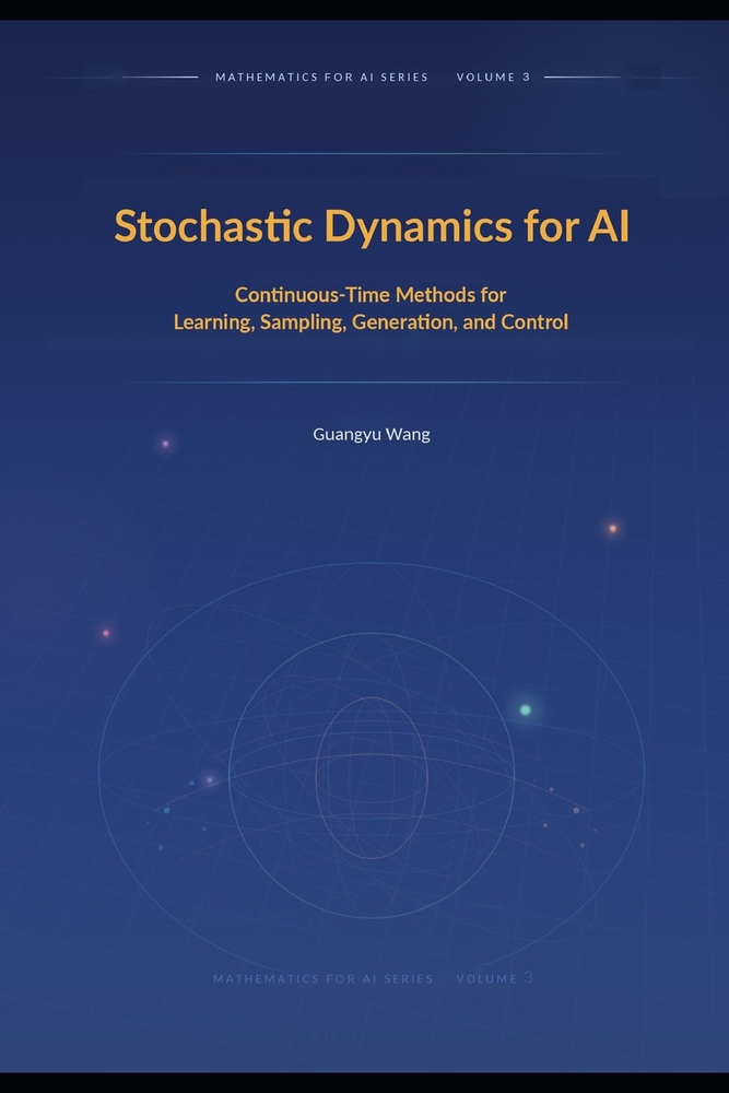 Stochastic Dynamics for AI: Continuous-Time Methods for Learning, Sampling, Generation, and Control cover
