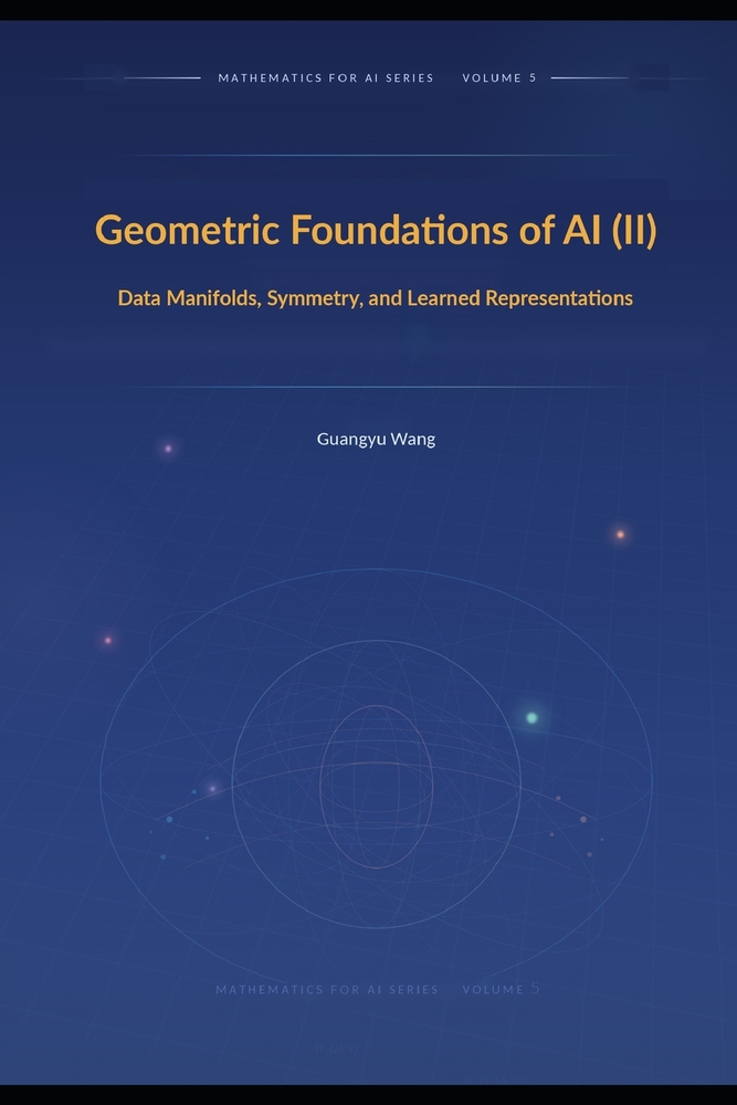 Geometric Foundations of AI (II): Data Manifolds, Symmetry, and Learned Representations cover