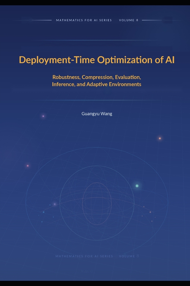 Deployment-Time Optimization of AI: Robustness, Compression, Evaluation, Inference, and Adaptive Environments cover