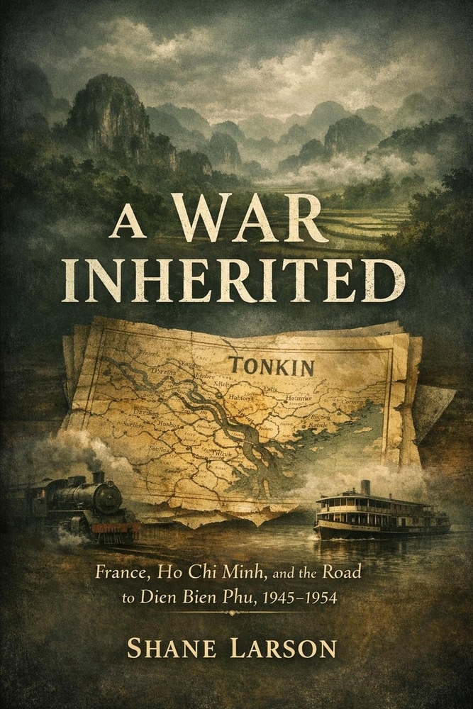 A War Inherited: France, Ho Chi Minh, and the Road to Dien Bien Phu, 1945-1954 cover