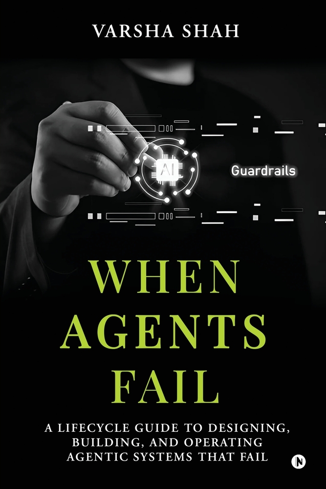 When Agents Fail: A Lifecycle Guide to Designing, Building, and Operating Agentic Systems That Fail cover