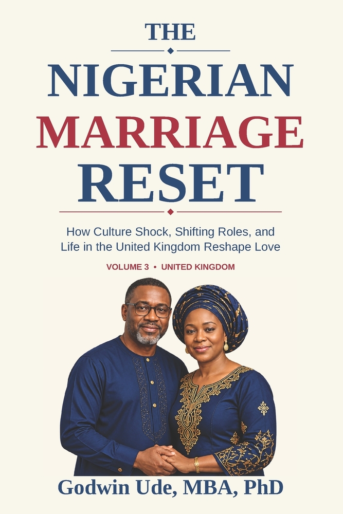 The Nigerian Marriage Reset Vol. 3: How Culture Shock, Shifting Roles, and Life in the United Kingdom Reshape Love cover