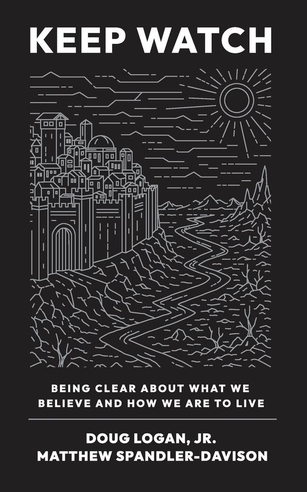 Keep Watch: Being Clear About What We Believe and How We Are to Live cover
