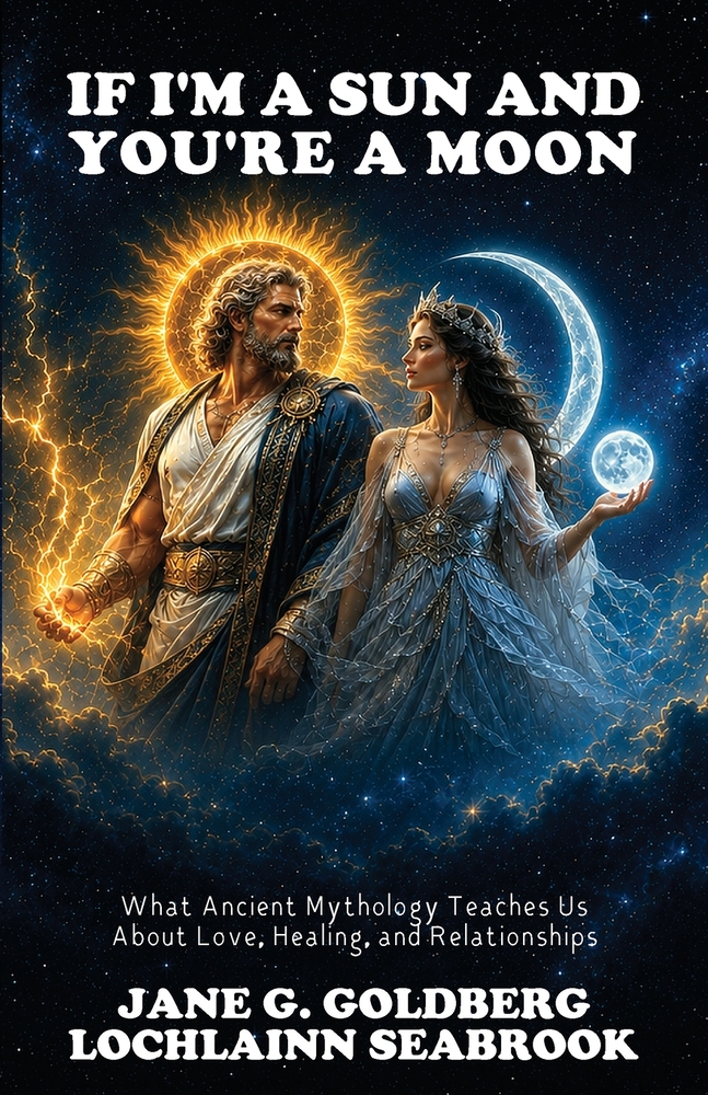 If I'm a Sun and You're a Moon: What Ancient Mythology Teaches Us About Love, Healing, and Relationships cover