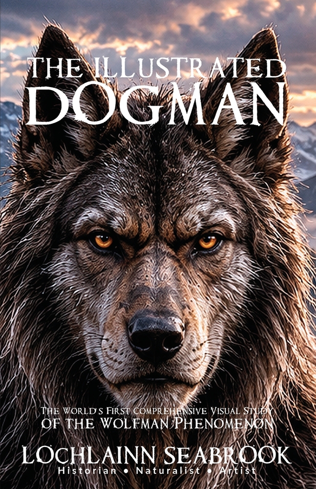 The Illustrated Dogman: The World's First Comprehensive Visual Study of the Wolfman Phenomenon cover
