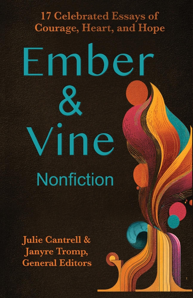 Ember and Vine Nonfiction: 17 Celebrated Essays of Courage, Heart, and Hope cover